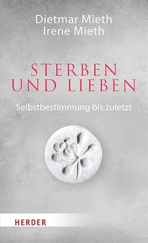 Seller image for Sterben und Lieben. Selbstbestimmung bis zuletzt. for sale by A43 Kulturgut
