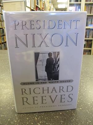 PRESIDENT NIXON: ALONE IN THE WHITE HOUSE [SIGNED]