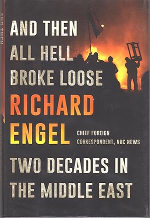 Bild des Verkufers fr AND THEN ALL HELL BROKE LOOSE - TWO DECADES IN THE MIDDLE EAST [SIGNED] zum Verkauf von Second Story Books, ABAA