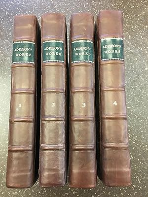 THE WORKS OF THE RIGHT HONOURABLE JOSEPH ADDISON, Esq. IN FOUR VOLUMES