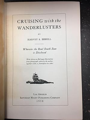 CRUISING WITH THE WANDERLUSTERS. Wherein the Real South Seas is Disclosed. [signed]