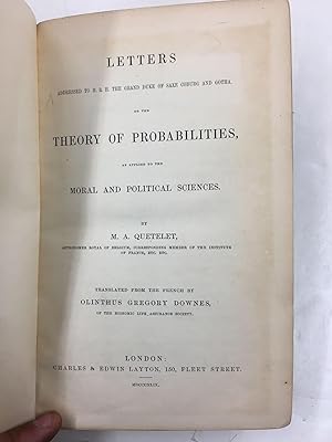 LETTERS ADDRESSED TO H. R. H. THE GRAND DUKE OF SAXE COBURG AND GOTHA, ON THE THEORY OF PROBABILI...