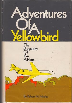 ADVENTURES OF A YELLOWBIRD - THE BIOGRAPHY OF AN AIRLINE