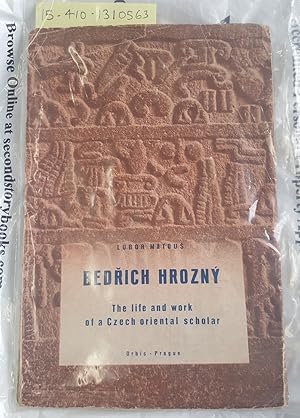 Imagen del vendedor de Bedrich Hrozny, The Life and Work of a Czech Oriental Scholar a la venta por Second Story Books, ABAA