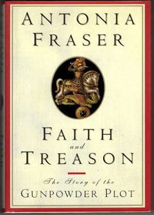 Faith and Treason: The Story of the Gunpowder Plot