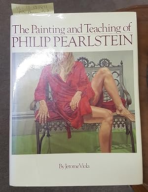 Seller image for THE PAINTING AND TEACHING OF PHILIP PEARLSTEIN [INSCRIBED] for sale by Second Story Books, ABAA