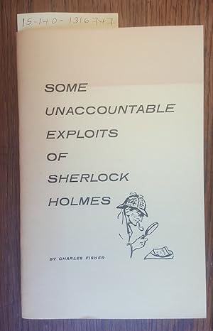 Immagine del venditore per Some Unaccountable Exploits of Sherlock Holmes venduto da Second Story Books, ABAA