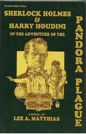 Seller image for SHERLOCK HOLMES AND HARRY HOUDINI IN THE ADVENTURE OF THE PANDORA PLAGUE : A POSTHUMOUS MEMOIR OF JOHN H. WATSON, M.D. [SIGNED] for sale by Second Story Books, ABAA