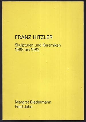 Seller image for Franz Hitzler. Skulpturen und Keramiken 1968 bis 1982. Werkkatalog. for sale by Antiquariat Dennis R. Plummer