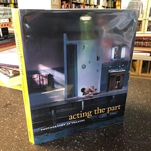 Seller image for ACTING THE PART: PHOTOGRAPHY AS THEATRE for sale by Second Story Books, ABAA