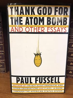 THANK GOD FOR THE ATOM BOMB AND OTHER ESSAYS [SIGNED]