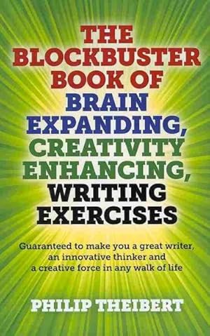 Seller image for Blockbuster Book of Brain Expanding, Creativity Enhancing, Writing Exercises : Guaranteed to Make You a Great Writer, an Innovative Thinker and a Creative Force in Any Walk of Life for sale by GreatBookPrices