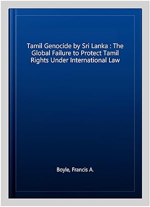 Bild des Verkufers fr Tamil Genocide by Sri Lanka : The Global Failure to Protect Tamil Rights Under International Law zum Verkauf von GreatBookPrices