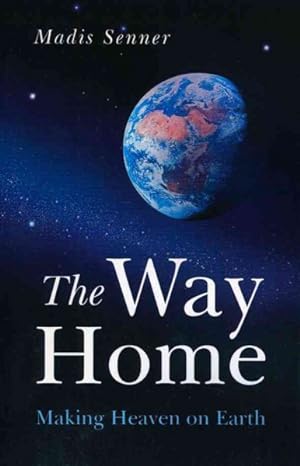 Imagen del vendedor de Way Home : Making Heaven On Earth a la venta por GreatBookPrices