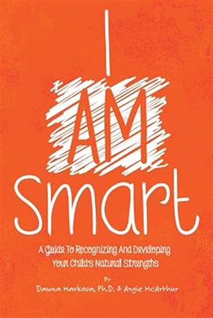 Imagen del vendedor de I Am Smart: A Guide to Recognizing and Developing Your Child's Natural Strengths a la venta por GreatBookPrices