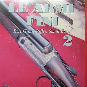 Seller image for Le Armi Fini 2 Best Guns, Rifles, Small Bores for sale by Antonio Pennasilico