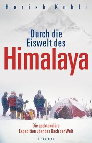 Durch die Eiswelt des Himalaya: Die spektakuläre Expedition über das Dach der Welt