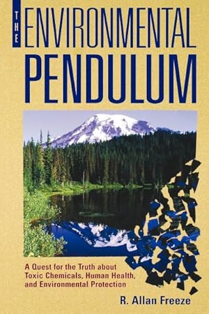 Imagen del vendedor de Environmental Pendulum : A Quest for the Truth About Toxic Chemicals, Human Health, and Environmental Protection a la venta por GreatBookPrices