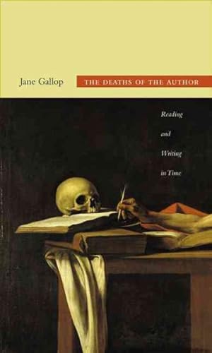 Bild des Verkufers fr Deaths of the Author : Reading and Writing in Time zum Verkauf von GreatBookPrices