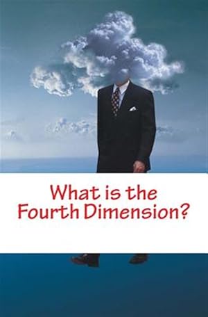 Seller image for What Is the Fourth Dimension? for sale by GreatBookPrices
