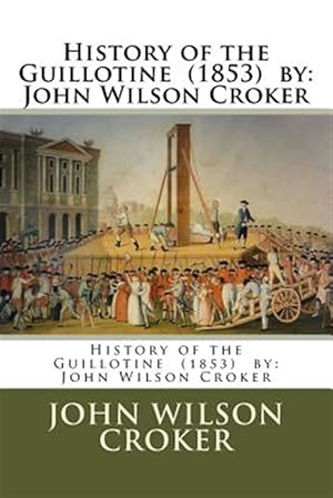 Seller image for History of the Guillotine 1853 for sale by GreatBookPrices