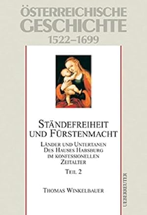 Immagine del venditore per Stndefreiheit und Frstenmacht: Lnder und Untertanen des Hauses Habsburg im konfessionellen Zeitalter: 1522-1699. Teil 2.: sterreichische Geschichte. venduto da Studio Bibliografico Adige