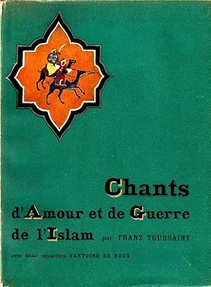 Seller image for Chants d'Amour et de Guerre de l'Islam avec douze aquarelles d'Antoine De Roux. for sale by ARTLINK