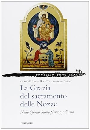 Seller image for La grazia del sacramento delle nozze: nello Spirito Santo pienezza di vita.: Famiglia dono grande; 2. for sale by Studio Bibliografico Adige