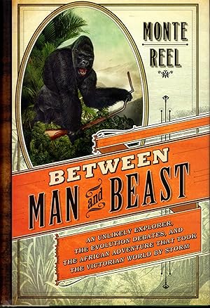 Immagine del venditore per Between Man and Beast: An Unlikely Explorer, the Evolution Debates, and the African Adventure that Took the Victorian World by Storm venduto da Dorley House Books, Inc.