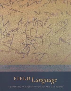 Image du vendeur pour Field Language : The Painting and Poetry of Warren and Jane Rohrer mis en vente par GreatBookPrices