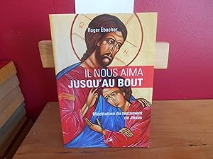 Image du vendeur pour Il nous aima jusqu'au bout - mditation du testament de Jesus mis en vente par La Bouquinerie  Dd