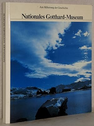 Imagen del vendedor de Nationales Gotthard-Museum. Am Hhenweg der Geschichte. Hrsg. von der Stiftung Pro St. Gotthard. M. zahlr. Abb. a la venta por Antiquariat Reinsch