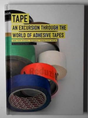 Bild des Verkufers fr Tape: an excursion through the world of adhesive tapes zum Verkauf von Cotswold Internet Books