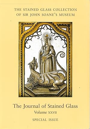 Imagen del vendedor de The Stained Glass Collection of Sir John Soane's Museum : The Journal of Stained Glass : Volume XXVII Special Issue and Extra Number a la venta por Trinders' Fine Tools