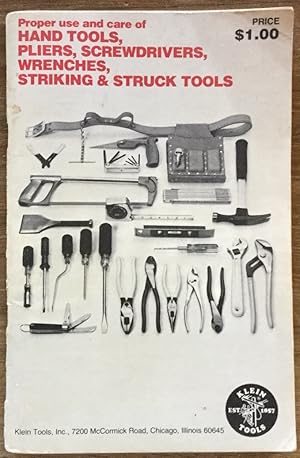 Proper Use and Care of Hand Tools, Pliers, Screwdrivers, Wrenches, Striking & Struck Tools