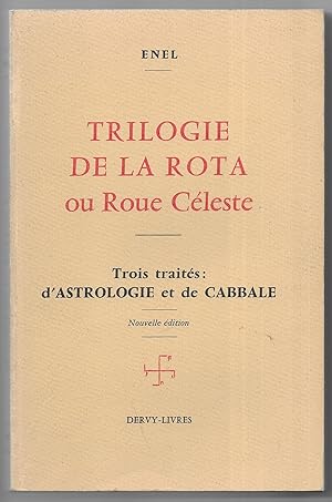 Trilogie de la Rota ou Roue Céleste. Trois traités : d'Astrologie et de Cabbale