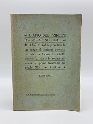 Diario del principe D. Agostino Chigi dall'anno 1830 al 1855 preceduto da un saggio di curiosita'...