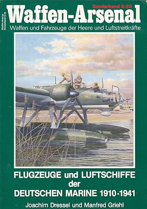 Bild des Verkufers fr Flugzeuge und Luftschiffe der Deutschen Marine : 1910 - 1941. Joachim Dressel und Manfred Griehl / Das Waffen-Arsenal / Sonderband ; S 23 zum Verkauf von Licus Media