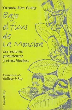 Image du vendeur pour BAJO EL FICUS DE LA MONCLOA. LOS SEORES PRESIDENTES Y OTRAS HIERBAS mis en vente par Librera Vobiscum