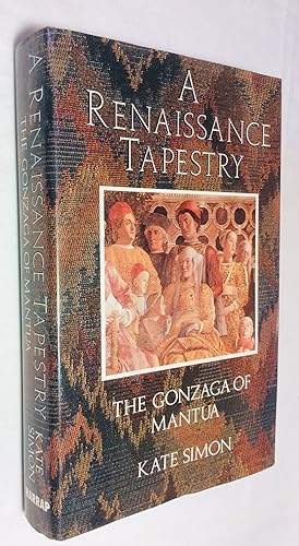 Imagen del vendedor de A Renaissance Tapestry: The Gonzaga of Mantua a la venta por Hadwebutknown