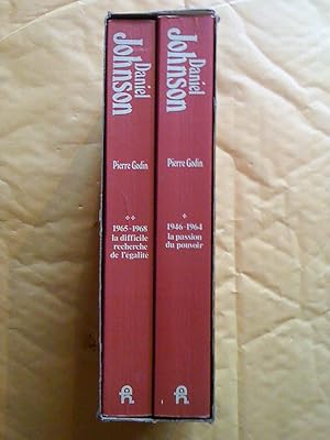 DANIEL JOHNSON : 2 VOLUMES 1- LA PASSION Du POUVOIR 1946-1964 . 2- LA DIFFICILE RECHERCHE De L'ÉG...