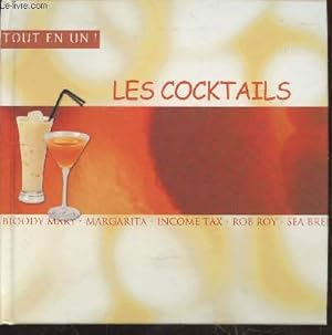 Bild des Verkufers fr Les Cocktails tout en un ! : Bloody Mary - Margarita - Income Tax - Rob Roy - etc. zum Verkauf von Le-Livre