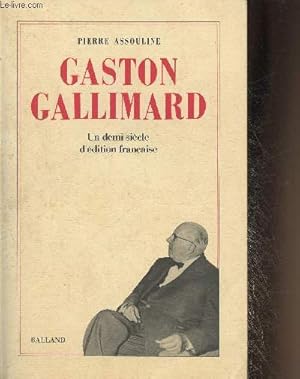 Imagen del vendedor de Gaston Gallimard- Un demi sicle d'dition franaise a la venta por Le-Livre