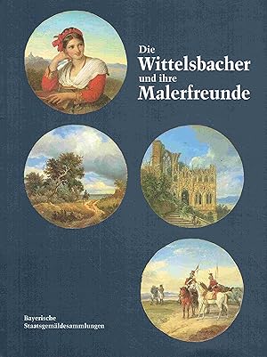 Bild des Verkufers fr Die Wittelsbacher und ihre Malerfreunde. Eine Miniaturensammlung aus der Zeit der Romantik. zum Verkauf von Antiquariat Bernhardt