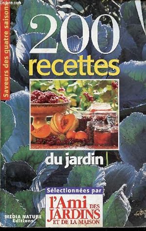 Image du vendeur pour 200 recettes du jardin slectionnes par l'amie des jardins et de la maison (Abricots - Agrumes - aromates - Asperges - Coings - Fruits rouges - Haricot - Menthe - Poireau - Pois - Poivrons et piments -Rhubarbe,etc.) mis en vente par Le-Livre