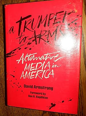 A Trumpet To Arms - Alternative Media in America