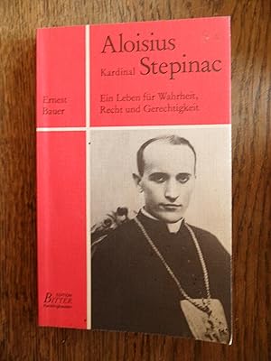 Bild des Verkufers fr Kardinal Aloisius Stepinac. Ein Leben fr Wahrheit, Recht und Gerechtigkeit. zum Verkauf von Antiquariat Floeder