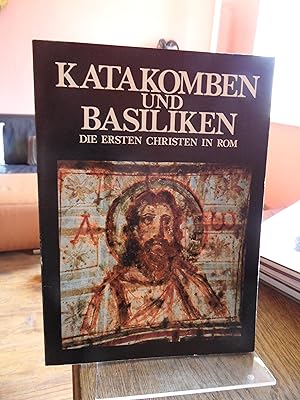 Bild des Verkufers fr Katakomben und Basiliken. Die ersten Christen in Rom. zum Verkauf von Antiquariat Floeder