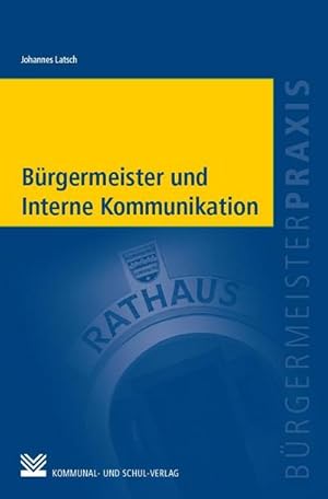 Bild des Verkufers fr Brgermeister und interne Kommunikation : Digital, mndlich, gedruckt und erlebt zum Verkauf von AHA-BUCH GmbH