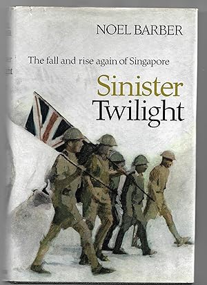 Sinister Twilight. The Fall and Rise again of Singapore.